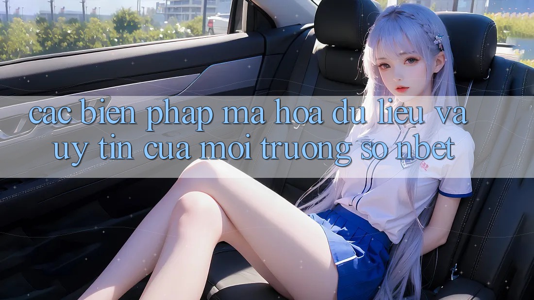 Các Biện Pháp Mã hóa dữ liệu Và Uy Tín Của Môi trường số NBET