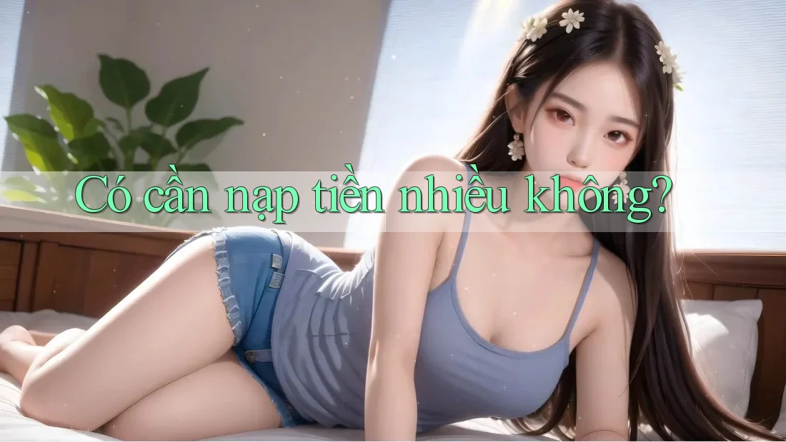 Có cần nạp tiền nhiều không?