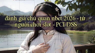 đánh giá chủ quan nbet 2026   từ người chơi slot   PCI DSS