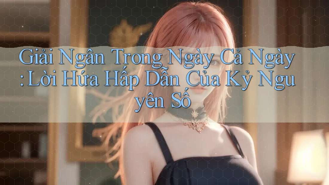 Giải Ngân Trong Ngày Cả Ngày: Lời Hứa Hấp Dẫn Của Kỷ Nguyên Số