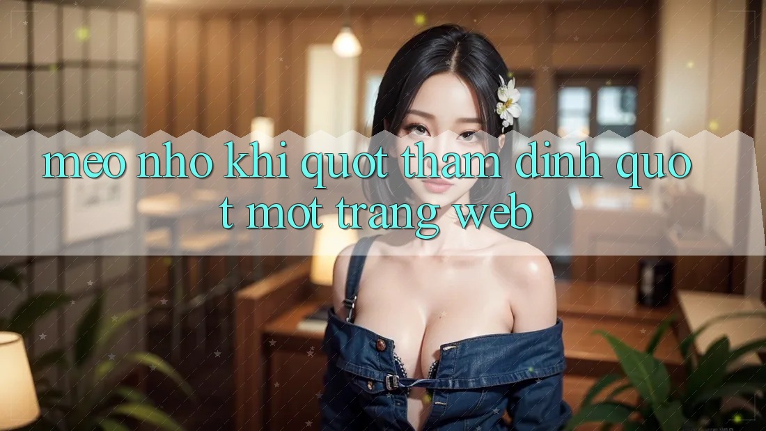 Mẹo Nhỏ Khi " Thẩm Định" Một Trang Web
