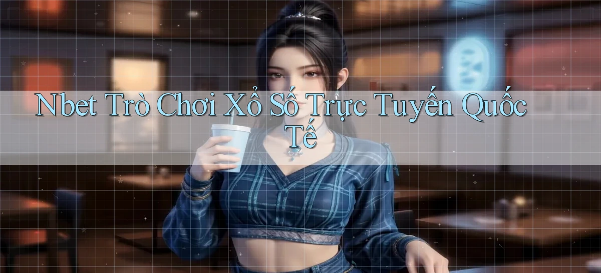 nbet  trò chơi xổ số trực tuyến quốc tế