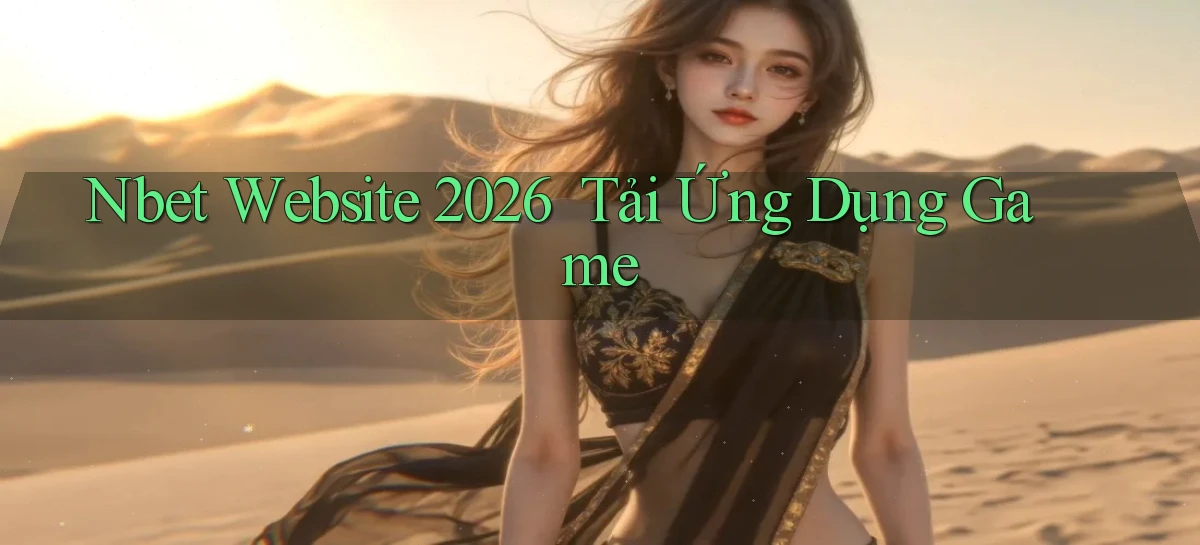 nbet   Website 2026 ｜ Tải Ứng Dụng Game