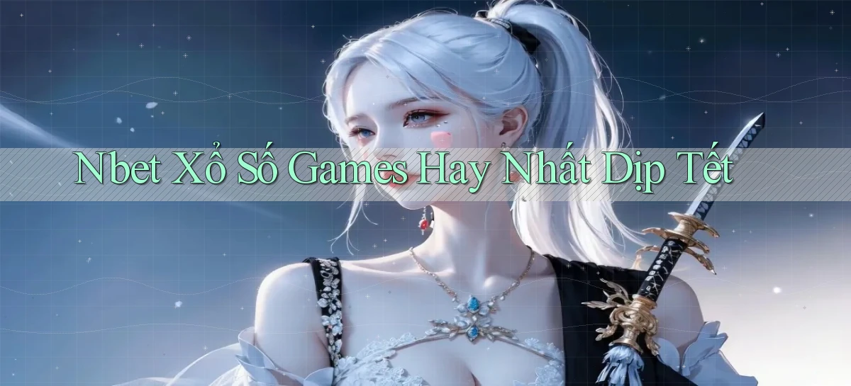 nbet  xổ số games hay nhất dịp tết