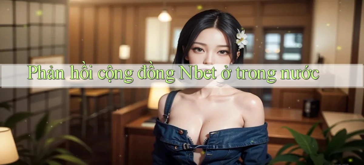Phản hồi cộng đồng Nbet ở trong nước