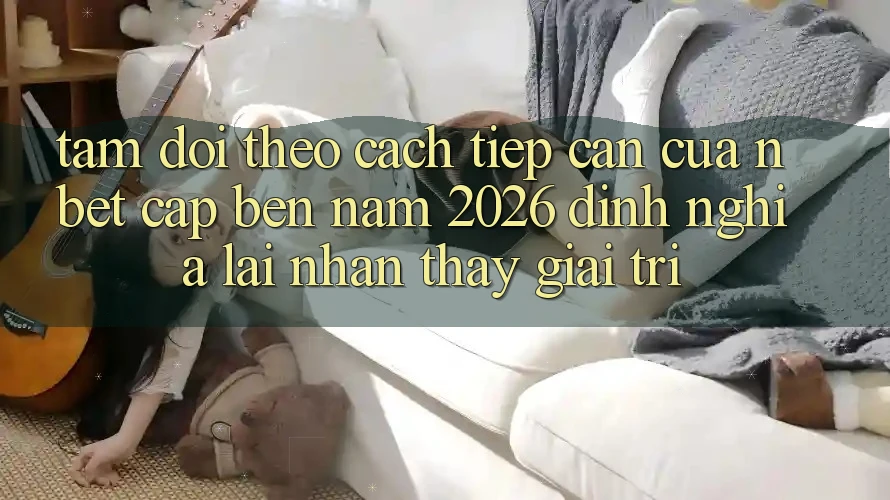 Tầm Dõi theo Cách tiếp cận Của NBET Cập bến Năm 2026: Định Nghĩa Lại Nhận thấy Giải Trí