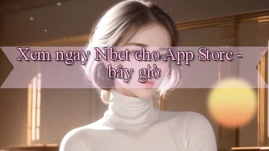 Xem ngay Nbet cho App Store   bây giờ